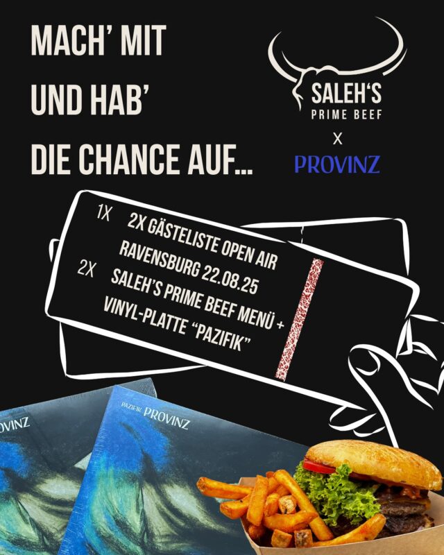 !SOMMER-VERLOSUNG!

Am 22.08.2025 findet das Open Air Konzert von @provinzband in Ravensburg statt und wir haben die Ehre euch exklusive Gewinne zu ermöglichen:

👉 1x 
2 Personen auf die Gästeliste / Provinz Open Air Ravensburg, auf dem Freigelände der Oberschwabenhalle am 22.08.2025 

👉 2x 
Saleh’s Prime Beef Menü + Schallplatte „PAZIFIK“

So machst du mit:
	1.	Folge uns
	2.	Like und teile diesen Beitrag
	3.	Kommentiere, je nach Wunsch, KONZERT oder SCHALLPLATTE – und markiere deine Begleitung, wenn du auf das Open Air möchtest!

💥 DREI Gewinner – werden am Sonntag, den 17.08.2025 ausgelost und in unserer Story bekannt begeben.

Wir freuen uns mega auf den Sommer und vor allem euch auf den Veranstaltungen bei uns begrüßen zu dürfen!

Euer Saleh‘s Prime Beef-Team 🤩

#burgerlove #summer #events #foodtruck #burger #provinz #music #openair #love #concert